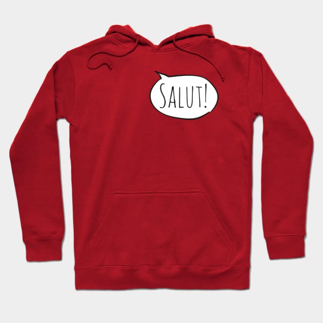 Cheerful SALUT! with white speech bubble on red (Français / French) Hoodie by Ofeefee